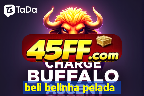 beli belinha pelada